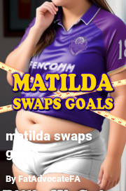 Book cover for Matilda swaps goals, a weight gain story by FatAdvocateFA
