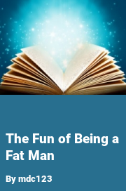 Book cover for The fun of being a fat man, a weight gain story by Mdc123