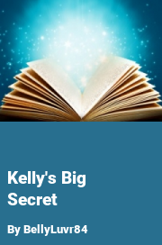 Book cover for Kelly's big secret, a weight gain story by BellyLuvr84