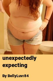 Book cover for Unexpectedly expecting, a weight gain story by BellyLuvr84