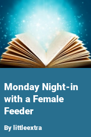 Book cover for Monday night-in with a female feeder, a weight gain story by Littleextra