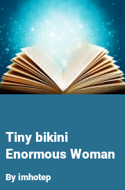 Book cover for Tiny bikini enormous woman, a weight gain story by Imhotep