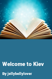 Book cover for Welcome to kiev, a weight gain story by Jellybellylover