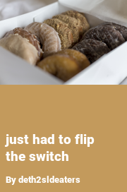 Book cover for Just had to flip the switch, a weight gain story by Deth2sldeaters
