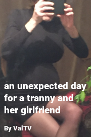 Book cover for An unexpected day for a tranny and her girlfriend, a weight gain story by ValTV