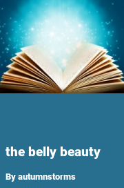 Book cover for The belly beauty, a weight gain story by Autumnstorms