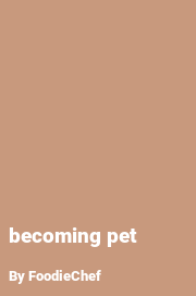 Book cover for Becoming pet, a weight gain story by FoodieChef