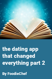 Book cover for The dating app that changed everything part 2, a weight gain story by FoodieChef