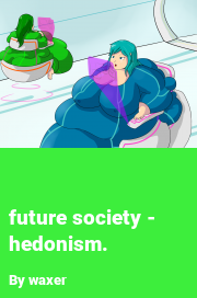 Book cover for Future society - hedonism., a weight gain story by Waxer