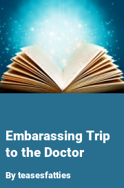 Book cover for Embarassing trip to the doctor, a weight gain story by Teasesfatties