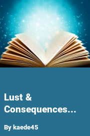 Book cover for Lust & Consequences..., a weight gain story by Kaede45