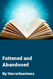 Book cover for Fattened and Abandoned, a weight gain story by Horrorbusiness