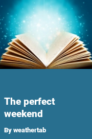 Book cover for The perfect weekend, a weight gain story by Weathertab
