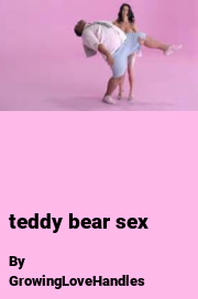 Book cover for Teddy bear sex, a weight gain story by GrowingLoveHandles