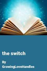 Book cover for The switch, a weight gain story by GrowingLoveHandles