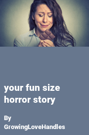 Book cover for Your fun size horror story, a weight gain story by GrowingLoveHandles