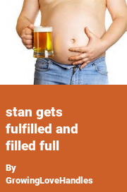 Book cover for Stan gets fulfilled and filled full, a weight gain story by GrowingLoveHandles