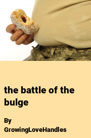 Book cover for The battle of the bulge, a weight gain story by GrowingLoveHandles