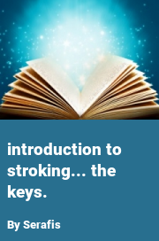 Book cover for Introduction to stroking... the keys., a weight gain story by Serafis