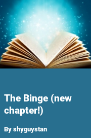 Book cover for The binge (new chapter!), a weight gain story by Shyguystan