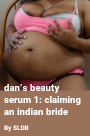 Book cover for Dan’s beauty serum 1: claiming an indian bride, a weight gain story by SLDB