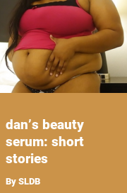 Book cover for Dan’s beauty serum: short stories, a weight gain story by SLDB