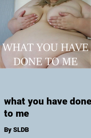 Book cover for What you have done to me, a weight gain story by SLDB