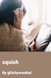Book cover for Squish, a weight gain story by Glitchywombat