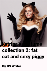 Book cover for Katrina's costume collection 2: fat cat and sexy piggy, a weight gain story by BS Writer
