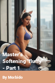 Book cover for Master’s Softening "fluffy" - Part 1, a weight gain story by Morbido