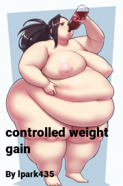 Book cover for Controlled weight gain, a weight gain story by Lpark435