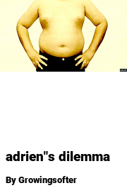 Book cover for Adrien"s dilemma, a weight gain story by Growingsofter