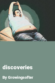 Book cover for Discoveries, a weight gain story by Growingsofter