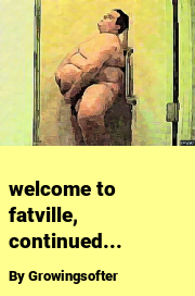 Book cover for Welcome to fatville, continued..., a weight gain story by Growingsofter