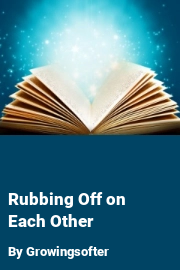 Book cover for Rubbing Off on Each Other, a weight gain story by Growingsofter