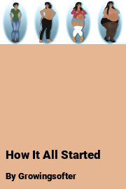 Book cover for How It All Started, a weight gain story by Growingsofter