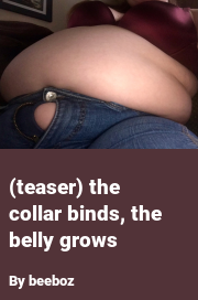 Book cover for (teaser) the collar binds, the belly grows, a weight gain story by Beeboz