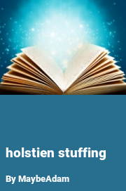 Book cover for Holstien stuffing, a weight gain story by MaybeAdam