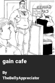 Book cover for Gain cafe, a weight gain story by TheBellyAppreciator