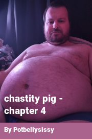 Book cover for Chastity pig - chapter 4, a weight gain story by Potbellysissy