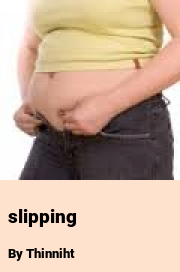 Book cover for Slipping, a weight gain story by Thinniht