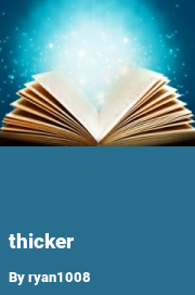 Book cover for Thicker, a weight gain story by Ryan1008