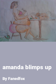 Book cover for Amanda blimps up, a weight gain story by Fanedfox