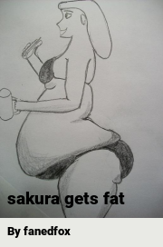 Book cover for Sakura gets fat, a weight gain story by Fanedfox