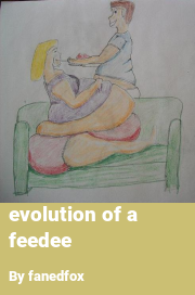 Book cover for Evolution of a feedee, a weight gain story by Fanedfox