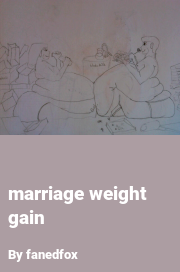 Book cover for Marriage weight gain, a weight gain story by Fanedfox