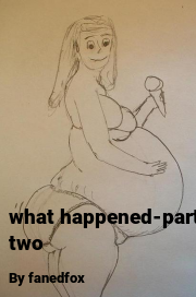 Book cover for What happened-part two, a weight gain story by Fanedfox