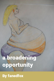 Book cover for A broadening opportunity, a weight gain story by Fanedfox