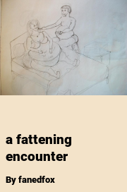 Book cover for A fattening encounter, a weight gain story by Fanedfox