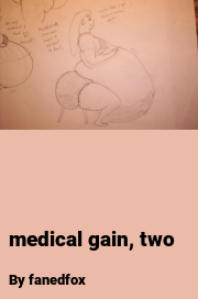 Book cover for Medical gain, two, a weight gain story by Fanedfox